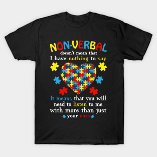 Non-Verbal Doesn't Mean That I Have Nothing To Say Autism 1 T-Shirt